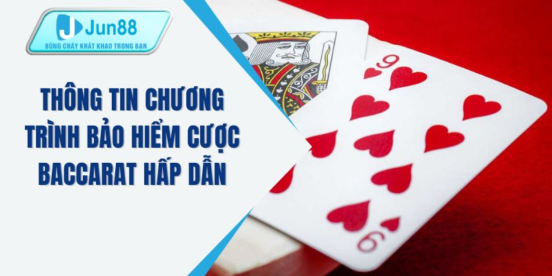 Thông tin chương trình bảo hiểm cược baccarat hấp dẫn
